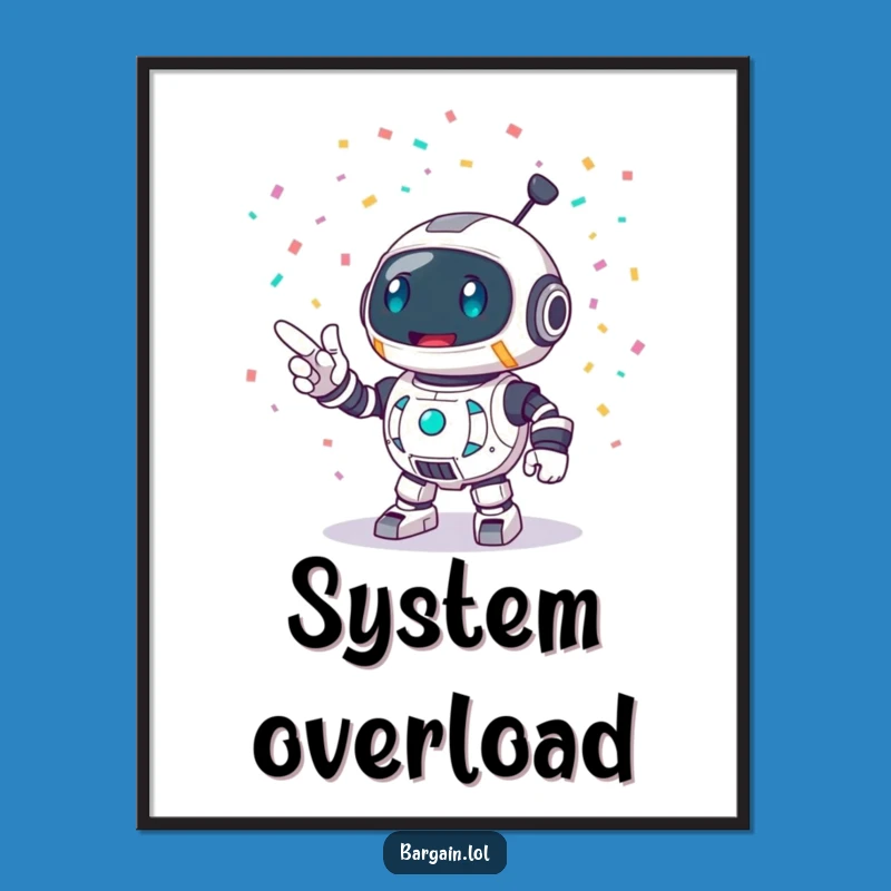 Funny Robot Party Poster: Enthusiastic Robot Art, Whimsical Funny Gift Decor