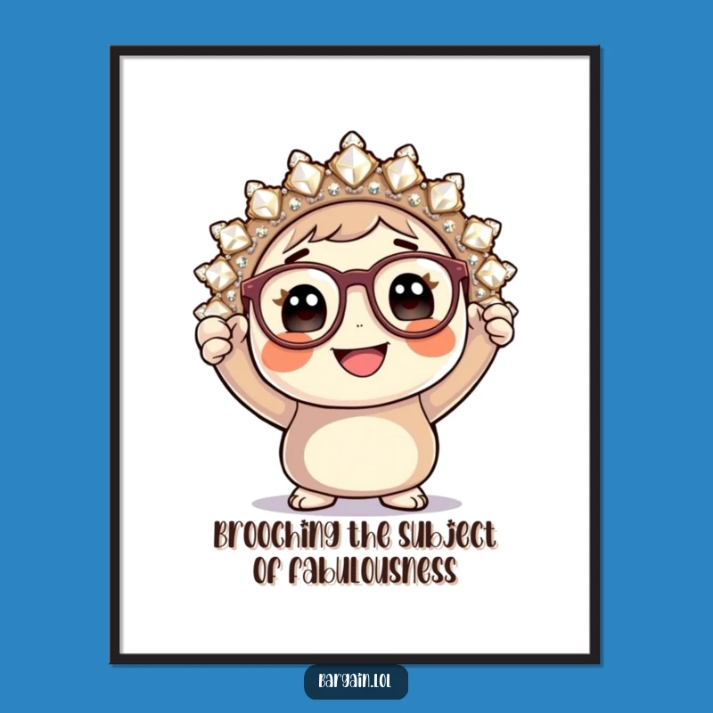 Free Printable Wall Art: Hilarious Brooch Character Art, Funny Downloadable Decor!