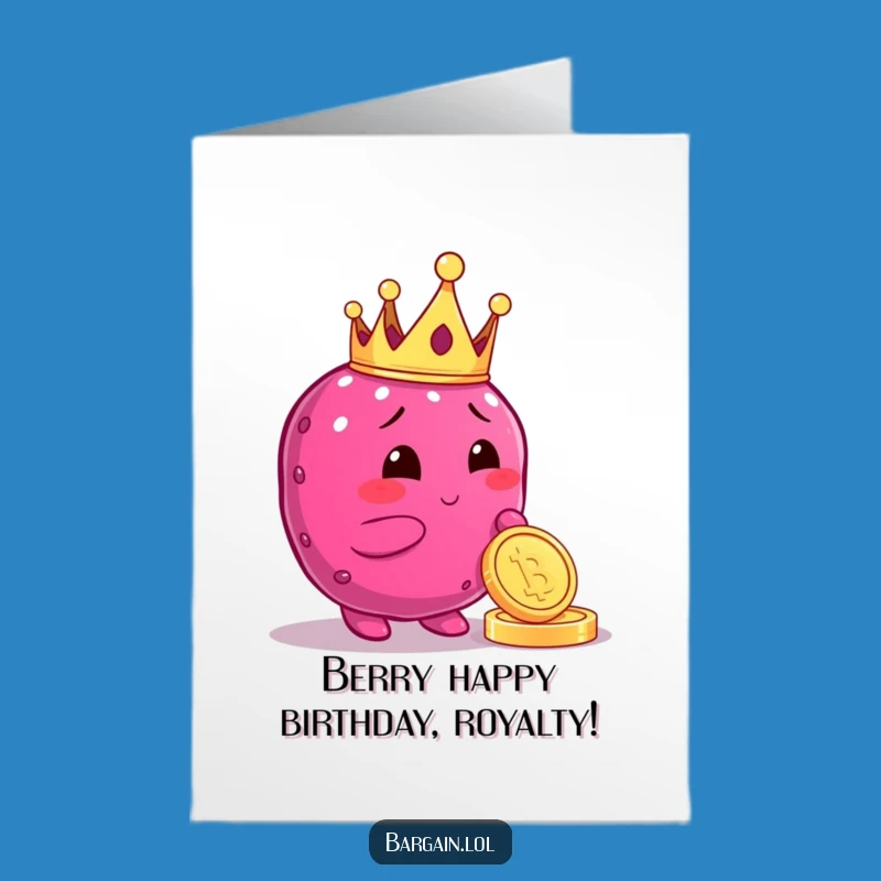 Free Printable Birthday Card: Berry King Coin Birthday Wish Funny Downloadable Gift