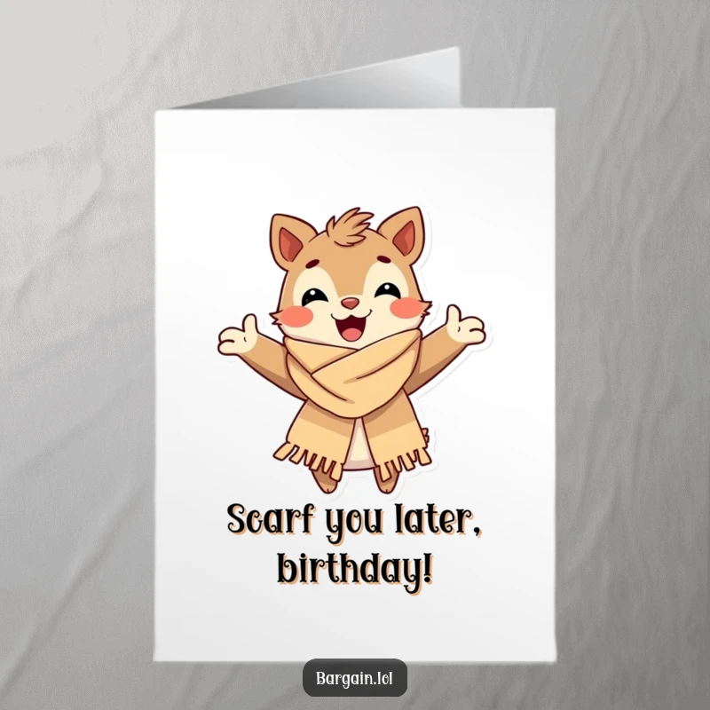 Funny Free Printable Birthday Card: A happy creature joyfully embraces a fashionable yet tattered scarf, spreading cheer.