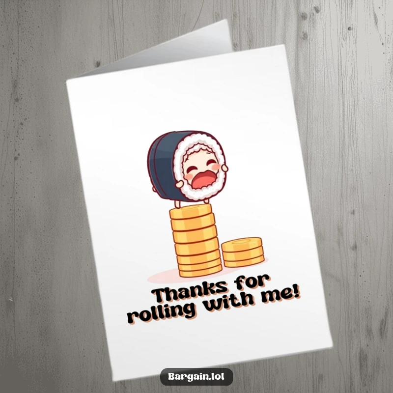 Funny free printable thank you card featuring a giggling sushi roll teetering on a precarious stack of valuable coins.
