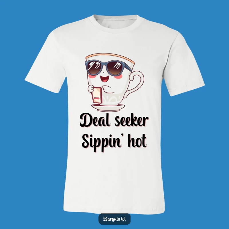 Funny Teacup Sunglasses T-Shirt: Cool Sips & Savings, Hilarious Gift Tee